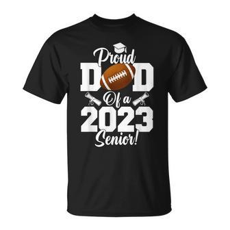 Proud Dad Of A Football Senior 2023 Funny Football Dad Unisex T-Shirt