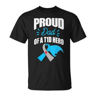 Proud Dad Of A T1d Hero Type 1 Diabetes Dad Awareness Unisex T-Shirt
