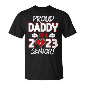 Proud Daddy Of A 2023 Senior 2023 Class Of 2023 Senior Year Unisex T-Shirt