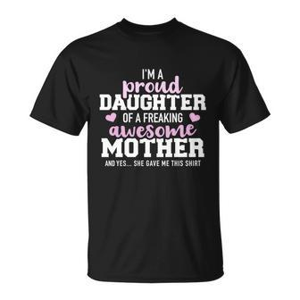 Proud Daughter Of A Freaking Awesome Mother Cool Gift Unisex T-Shirt - Monsterry CA