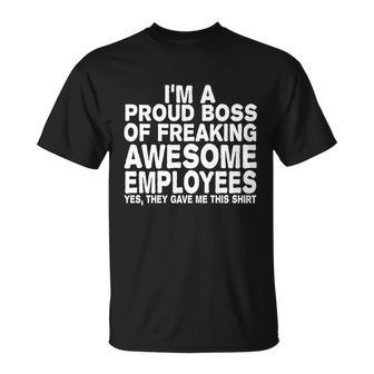 Proud Freaking Boss Of Awesome Employees Funny Gift Unisex T-Shirt - Monsterry CA