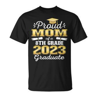 Proud Mom Of 2023 8Th Grade Graduate Family Middle School Unisex T-Shirt | Mazezy UK