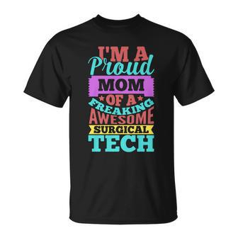 Proud Mom Of A Freaking Awesome Surgical Tech Mothres Day Unisex T-Shirt - Monsterry CA