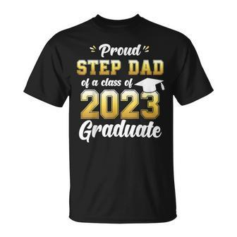 Proud Step Dad Of A Class Of 2023 Seniors Graduation 23 Unisex T-Shirt | Mazezy CA