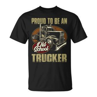 Proud To Be An Old School Trucker Unisex T-Shirt - Seseable