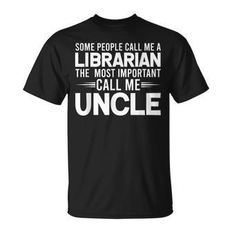 Proud Uncle Librarian  Library Uncles  Gifts Gift For Mens Unisex T-Shirt