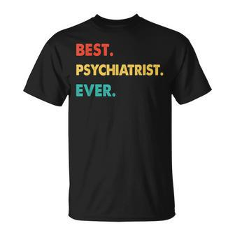 Psychiatrist Profession Retro Best Psychiatrist Ever Unisex T-Shirt - Seseable