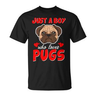 Pug Lover Dog Just A Boy Who Loves Pug Funny Cute Pug Lover Saying 239 Pugs Unisex T-Shirt - Monsterry