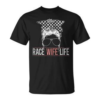 Race Wife Life Motorsport Circuit Racing Car Race Gift For Womens Unisex T-Shirt | Mazezy