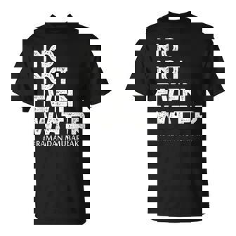 Ramadan Mubarak No Not Even Water Ramadan Kareem Unisex T-Shirt | Mazezy