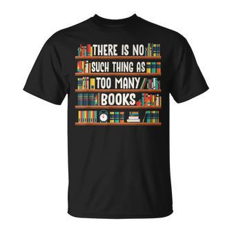 There Is No Such Thing As Too Many Books Book Worm T-Shirt - Seseable