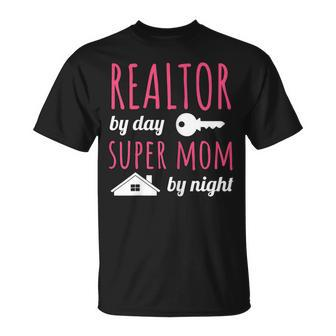 Realtor By Day Super Mom By Night Real Estate Agent Broker Gift For Womens Unisex T-Shirt