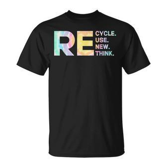 Recycle Reuse Renew Rethink Tye Die Environmental Activism Unisex T-Shirt | Mazezy