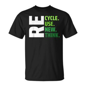 Recycle Use New Think Environmental Activism Earth Day Unisex T-Shirt | Mazezy