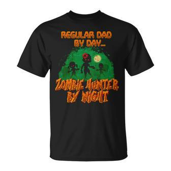 Regular Dad By Day Zombie Hunter By Night Halloween Single Dad S Unisex T-Shirt | Mazezy