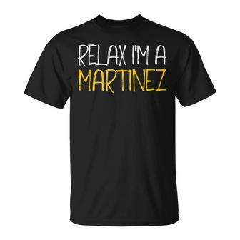 Relax Im A Martinez Family Reunion Last Name Unisex T-Shirt - Seseable