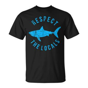 Respect The Locals Shark Ocean Animal Rights Biology Life Unisex T-Shirt | Mazezy