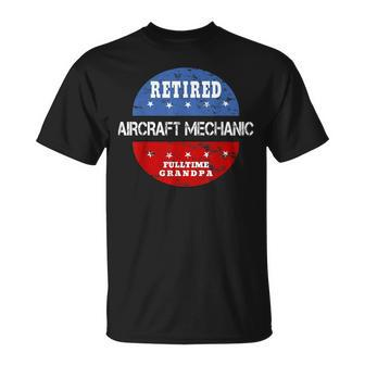 Retired Aircraft Mechanic Fulltime Grandpa | Retirement Gift Gift For Mens Unisex T-Shirt | Mazezy