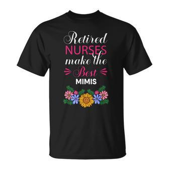 Retired Nurses Make The Best Mimis Retirement Flower Unisex T-Shirt | Mazezy
