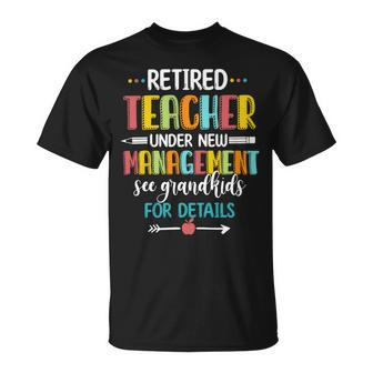 Retired Teacher Under New Management See Grandkids For Details Unisex T-Shirt - Seseable