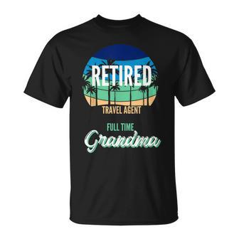 Retired Travel Agent Full Time Grandma Grandmother Unisex T-Shirt | Mazezy