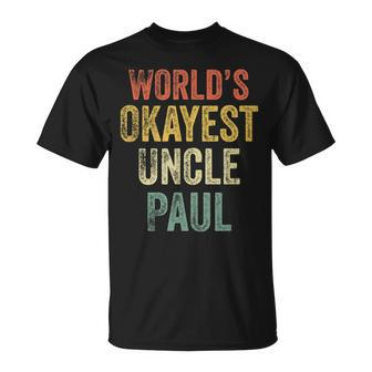 Retro Crazy Uncle Gifts Worlds Okayest Uncle Paul Funcle Gift For Mens Unisex T-Shirt | Mazezy