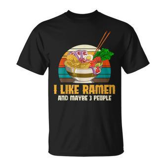 Retro Funny Anime Food I Like Ramen And Maybe 3 People Ramen Unisex T-Shirt - Seseable