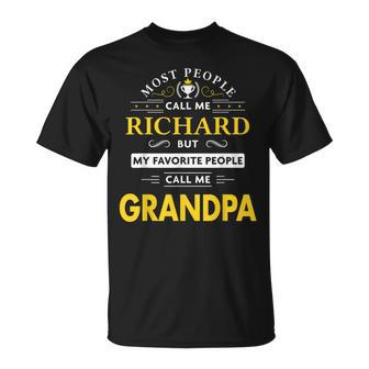Richard Name Gift My Favorite People Call Me Grandpa Gift For Mens Unisex T-Shirt - Seseable