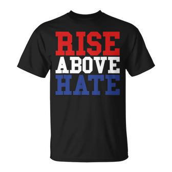 Rise Above Hate Red White And Blue America Unisex T-Shirt - Seseable