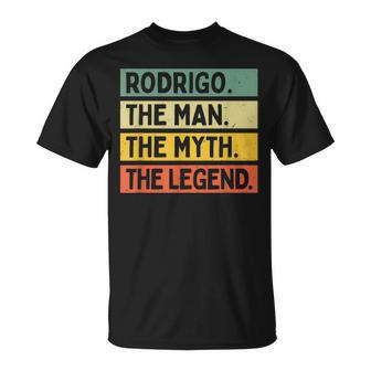 Rodrigo The Man The Myth The Legend Funny Personalized Quote Gift For Mens Unisex T-Shirt - Seseable
