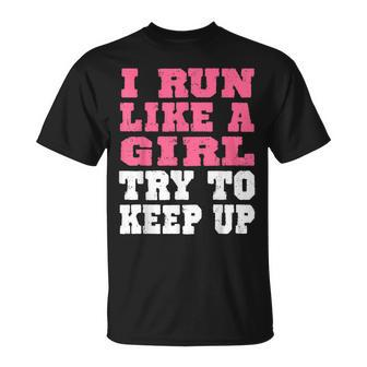 I Run Like A Girl Try To Keep Up Fitness HumorT-shirt - Seseable