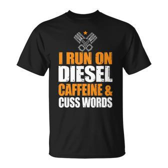Run On Diesel Caffeine Cuss Words Turbo Diesel Unisex T-Shirt - Seseable