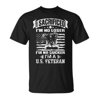 I Sacrificed Im No Loser Im No Sucker Im A US Veteran T-shirt - Seseable