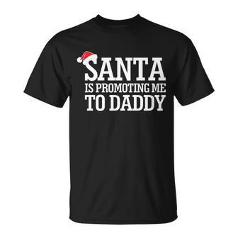 Santa Is Promoting Me To Daddy Unisex T-Shirt - Monsterry UK