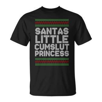 Santas Little Cumslut Princess Xmas Ugly Sweater Unisex T-Shirt - Monsterry