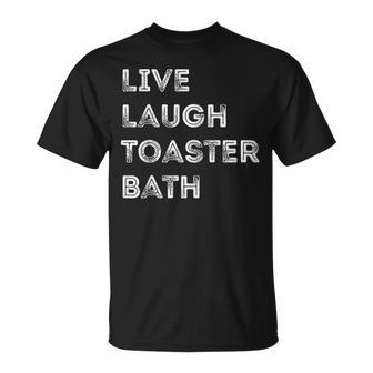 Saying Live Laugh Toaster Bath Inspirational T-shirt - Thegiftio UK