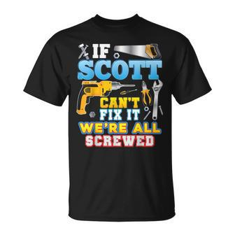 If Scott Cant Fix It Were All Screwed Father Day Papa T-shirt - Thegiftio UK