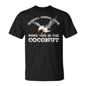 Seagulls Stop It Now Poke You In The Coconut V2 Unisex T-Shirt - Seseable