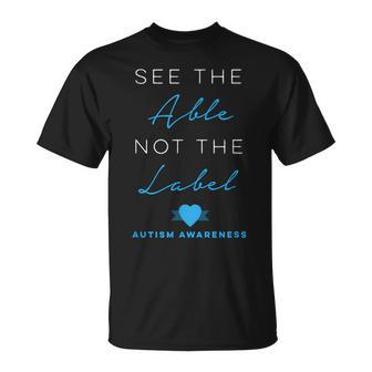 See The Able Not The Label Autism Down Syndrome Awareness Unisex T-Shirt | Mazezy
