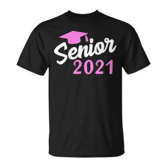 Senior 2021 Graduation Hat Funny Class Of 21 Girl Grad Gift Unisex T-Shirt - Seseable