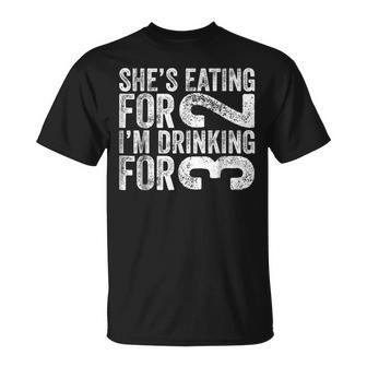 Shes Eating For 2 Im Drinking For 3 Gift Gift For Mens Unisex T-Shirt | Mazezy