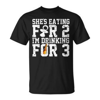 Shes Eating For Two Im Drinking For Three New Dad T Unisex T-Shirt | Mazezy