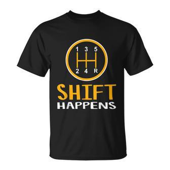 Shift Happens Funny Car Lovers Gift Car Pun Unisex T-Shirt - Monsterry AU