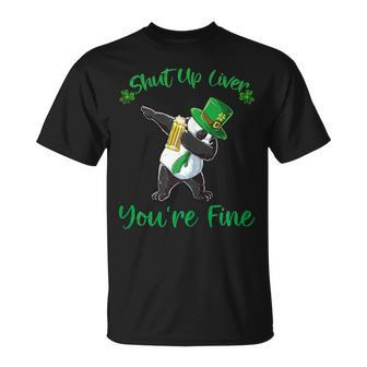 Shut Up Liver Youre Fine St Patricks Day Gift Unisex T-Shirt | Mazezy