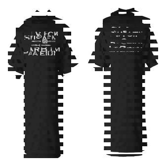 Si Vis Pacem Para Bellum - Latin Saying Unisex T-Shirt | Mazezy