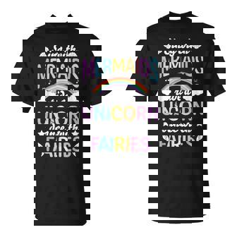 Sing With Mermaids Ride A Unicorn Dance With Fairies Funny Unisex T-Shirt | Mazezy