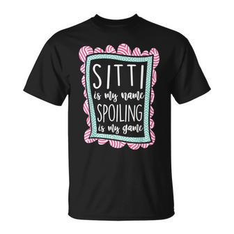 Sitti Is My Name Spoiling Is My Game Lebanese Mothers Day Unisex T-Shirt | Mazezy