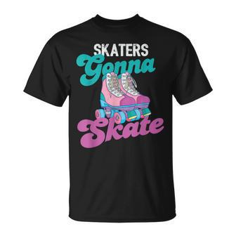 Skaters Gonna Skate - Vintage Roller Skating Skate Skater Unisex T-Shirt | Mazezy