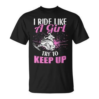 Snowmobiling Lover I Ride Like A Girl Try To Keep Up T-shirt - Seseable