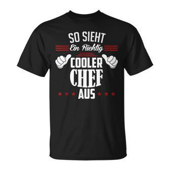 So Sieht Ein Richtig Cooler Chef Aus Arbeit Büro Chef T-Shirt - Seseable